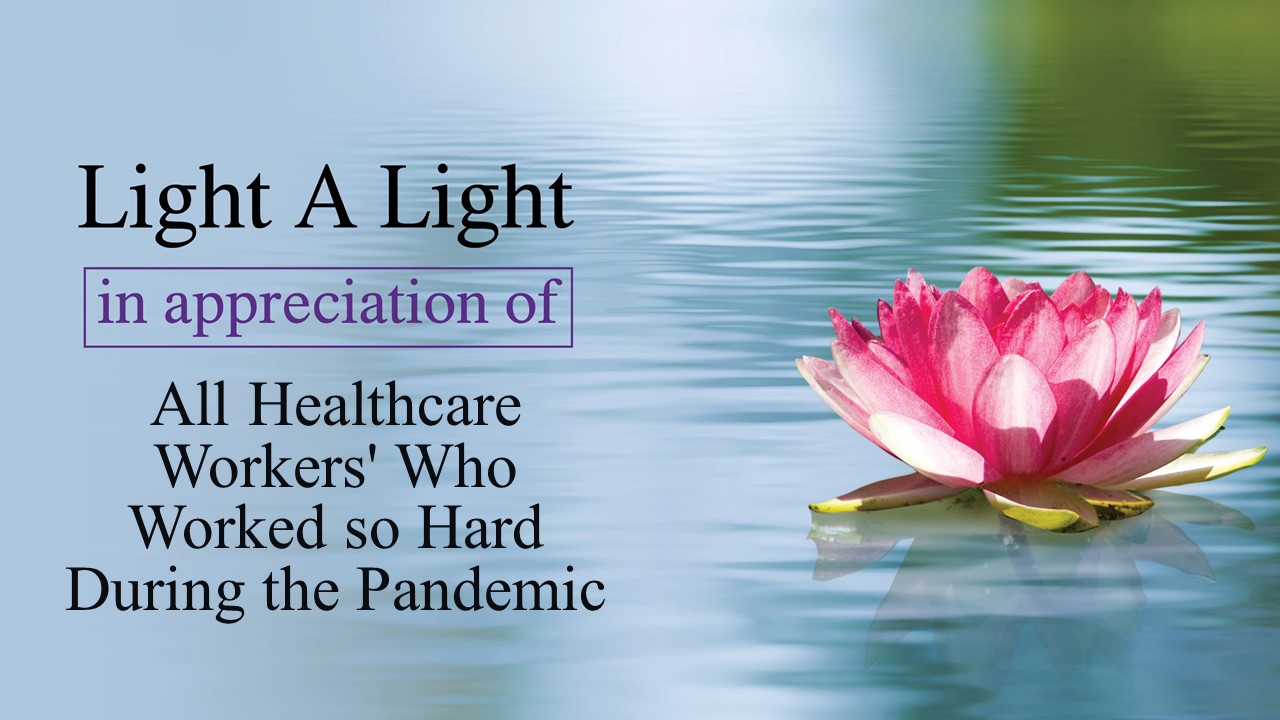 Light a Light in Appreciation of All Healthcare Workers Who Worked so Hard During the Pandemic