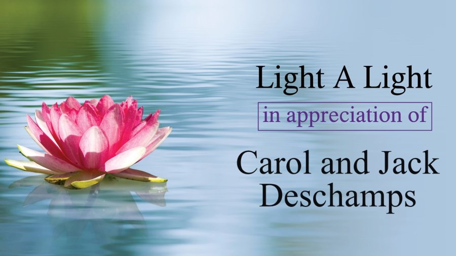 Light a Light in Appreciation of Carol and Jack Deschamps