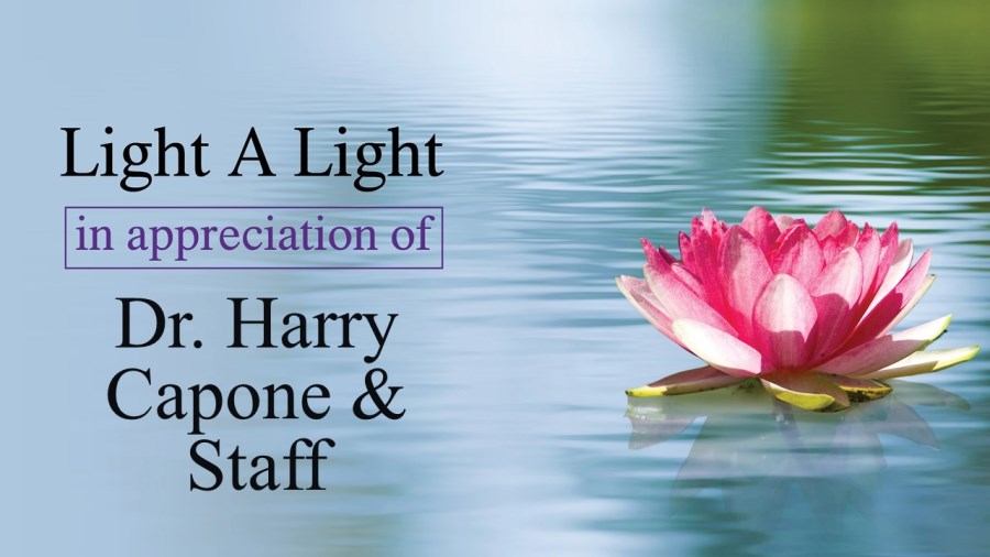 Light a Light in Appreciation of Dr. Harry Capone & Staff