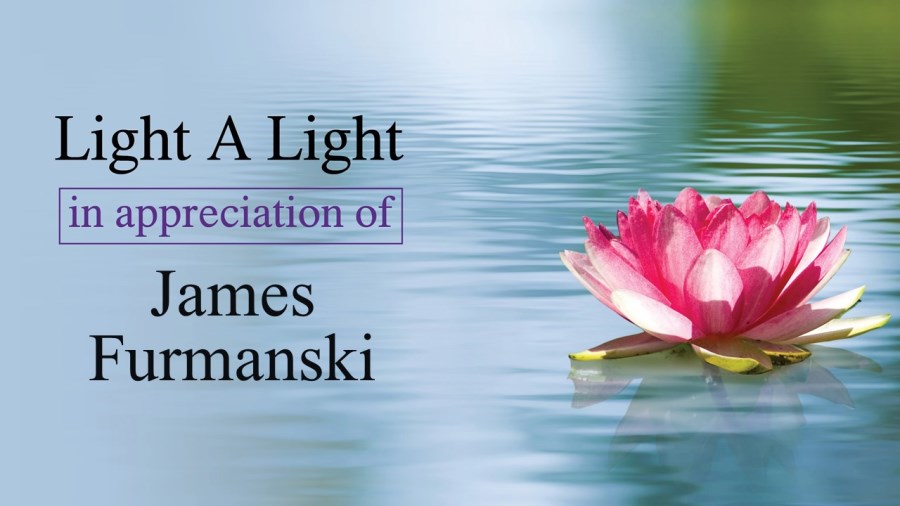 Light a Light in Appreciation of James Furmanski