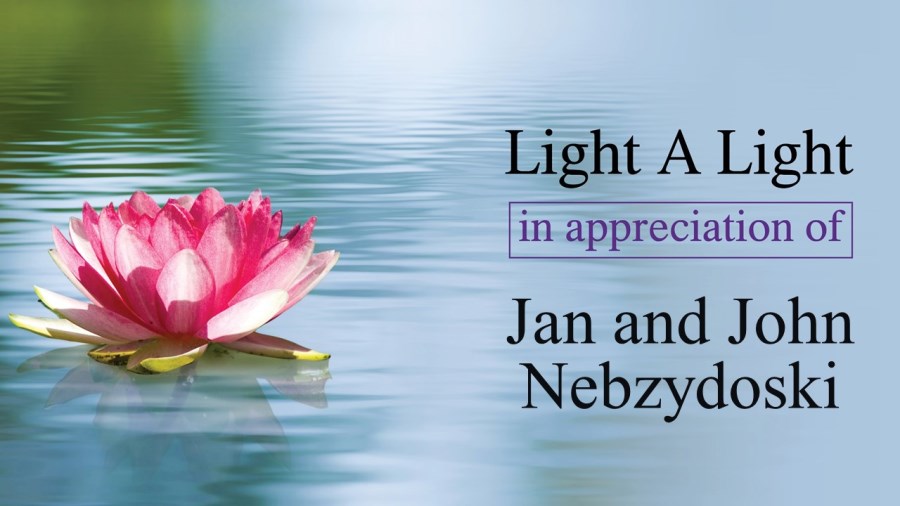 Light a Light in Appreciation of Jan and John Nebzydoski