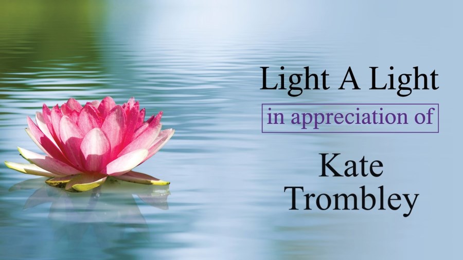 Light a Light in Appreciation of Kate Trombley