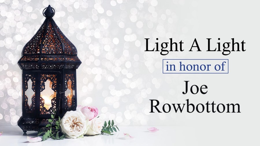 Light a Light in Honor of Joe Rowbottom