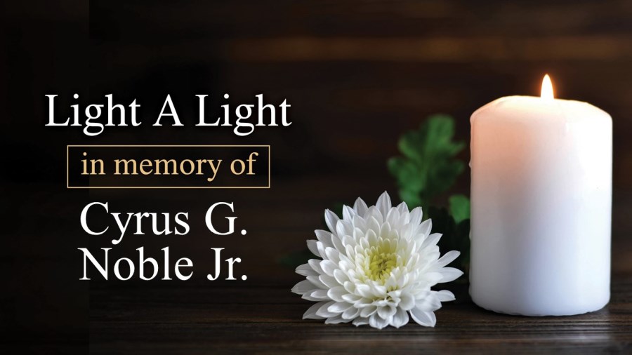 Light a Light in Memory of Cyrus G. Noble Jr.